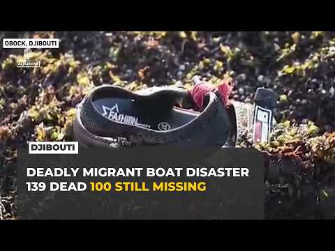 Djibouti migrant boat disaster: 139 dead, 100 missing