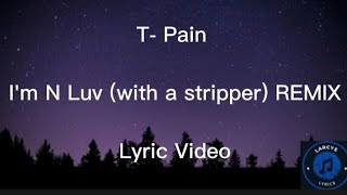 T-Pain - I&#39;m N Luv (with a stripper) lyric video REMIX