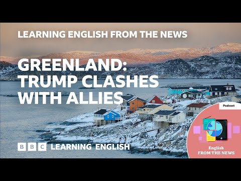 【聽Podcast學英文】格陵蘭引爆外交衝突？川普為何與盟友翻臉？ (Greenland: Trump clashes with allies: BBC Learning English from the News)