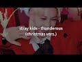 stray kids - thunderous, christmas vers (bass boosted + reverb)