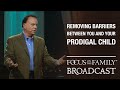 Removing the Barriers Between You and Your Prodigal Child - Phil Waldrep