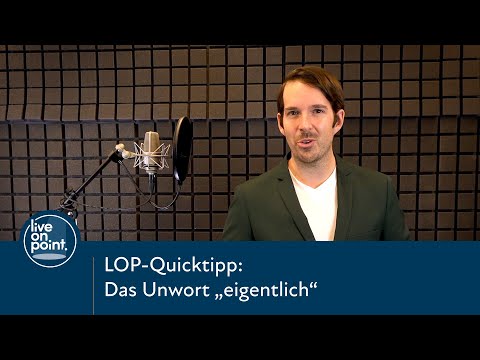 Das Unwort eigentlich | Warum du das Wort eigentlich, eigentlich weglassen kannst