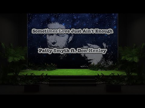 Patty Smyth ft  Don Henley - Sometimes Love Just Ain't Enough - Lyrics
