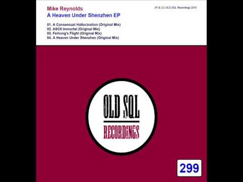 Mike Reynolds - A Consensual Hallucination (Original Mix)