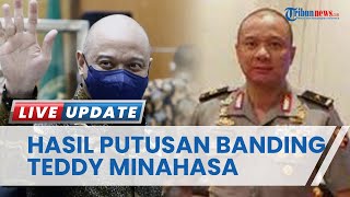 Hasil Putusan Banding Teddy Minahasa Perkara Narkoba, Kuatkan Putusan Dihukum Penjara Seumur Hidup