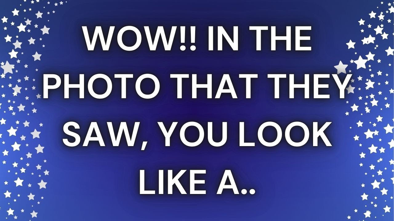 | Angels say Today | In the photo that they saw you really look like a... | Angels message |