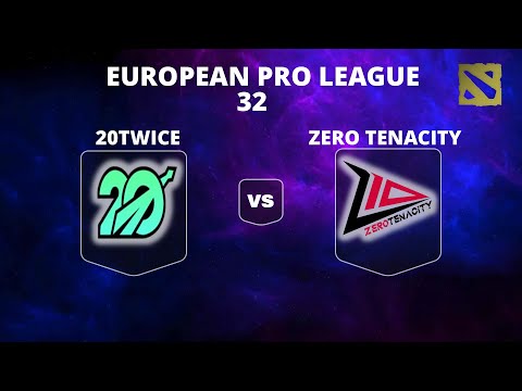 🔴 [LIVE] 20TWICE vs ZERO TENACITY | Bo3 | European Pro League Season 32 #dota2live