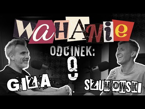 Wahanie podcast Szumowskiego i Gizy odc. 9