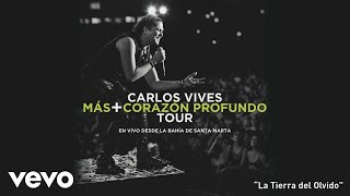Carlos Vives - La Tierra del Olvido (En Vivo Desde Santa Marta)[Cover Audio]