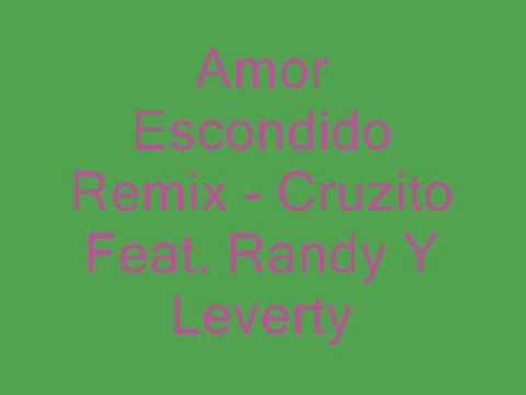 Cruzito Feat. Randy Y Leverty - Amor Escondido Remix