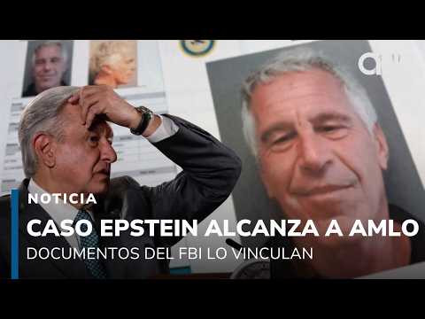 Documentos del FBI vinculan a AMLO con el caso Epstein