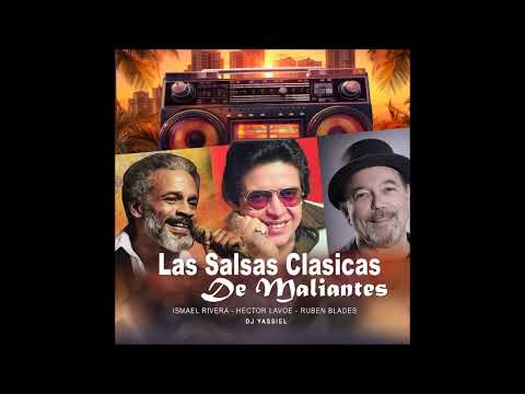 Salsas clasicas de Maliante  Rubén Blades   Ismael Rivera   Héctor Lavoe  Dj Yassiel