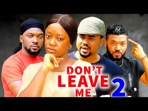 DON'T LEAVE ME SEASON 2(New Movie)Mike Godson, Luchy Donald, Queen Okam- 2024 Latest Nollywood Movie