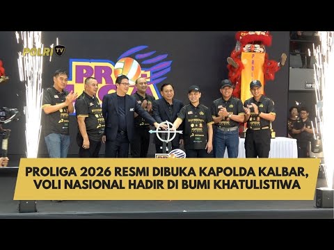 PROLIGA 2026 RESMI DIBUKA KAPOLDA KALBAR, VOLI NASIONAL HADIR DI BUMI KHATULISTIWA