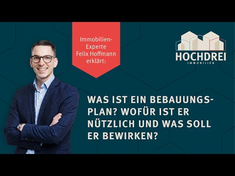 Was ist ein Bebauungsplan? Wofür ist er nützlich und was soll er bewirken?