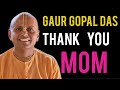 Thank You MOM By Gaur Gopal Das Tribute To All Moms Gaur Gopal Das Video Gaur Gopal Das Mother