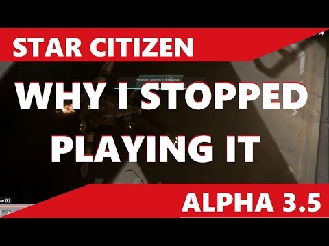 Star Citizen Alpha 3.5   WHY I COMPLETELY STOPPED PLAYING IT