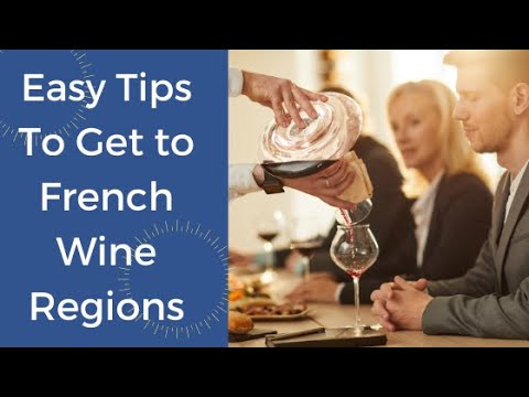 Easy Tips on How to Get to French Wine Regions