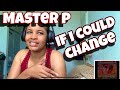MASTER P IF I COULD CHANGE REACTION