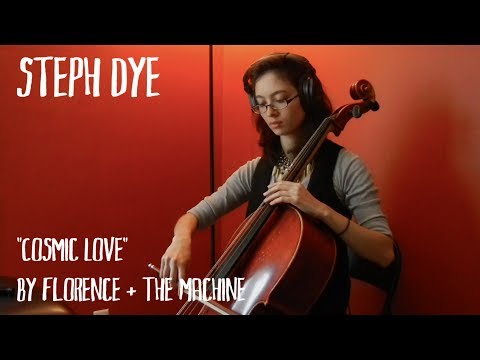 "Cosmic Love" by Florence + The Machine - Steph Dye - Cello Cover