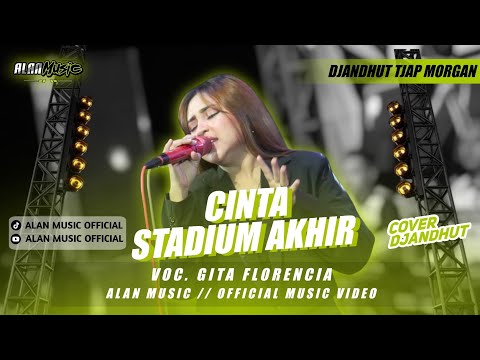 CINTA STADIUM AKHIR || GITA FLORENCIA || ALAN MUSIC ~ COVER VERSION