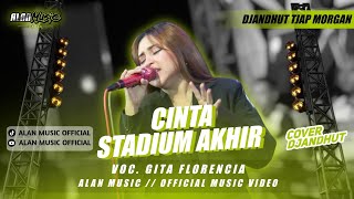 Download lagu CINTA STADIUM AKHIR || GITA FLORENCIA || ALAN MUSIC ~ COVER VERSION mp3