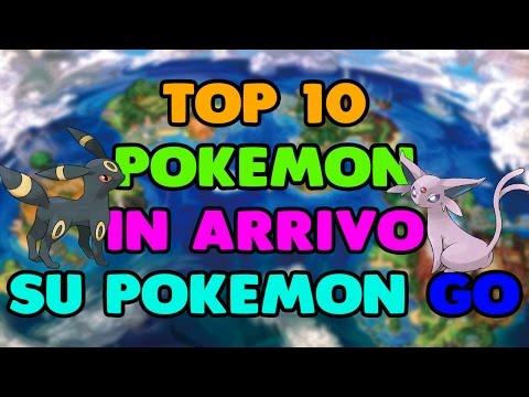 TOP 10 POKEMON IN ARRIVO SU POKEMON GO |L.E channel