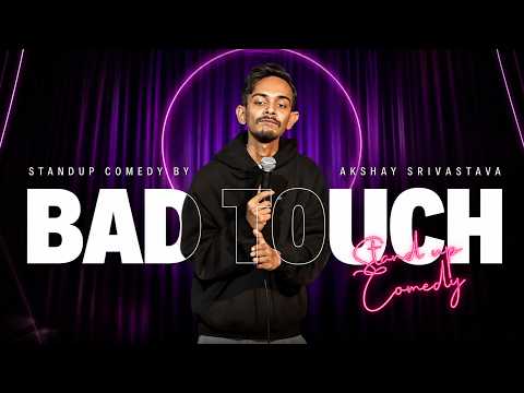 "BAD TOUCH" | STAND-UP COMEDY BY AKSHAY SRIVASTAVA