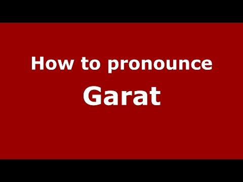 How to pronounce Garat