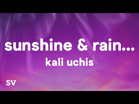 Kali Uchis - Sunshine & Rain... (Lyrics)