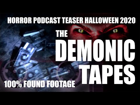 The Demonic Tapes: Found Footage Podcast Premiere 16th October 2020