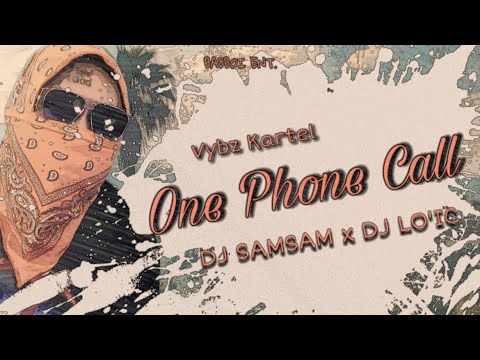 VYBZ KARTEL - ONE PHONE CALL ( DJ SAMSAM x DJ LO’IC ) REMIX