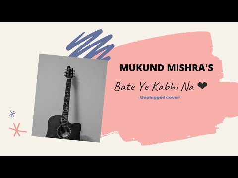  MUKUND MISHRA Bate Ye Kabhi Na 