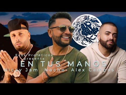 Nicky Jam ft. Nacho & Alex Campos - En Tus Manos (2025) (Concept Song Cristiana)