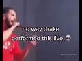 No Way Drake Preformed This Live