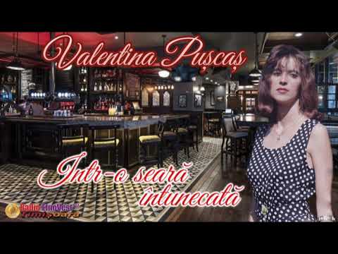 Valentina Puscas - Intr-o seara intunecata•HIT•