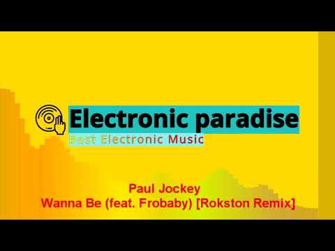 Paul Jockey - Wanna Be (feat. Frobaby) [Rokston Remix]