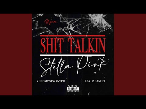 Shit Talkin' / Stella Pink (feat. Kingmostwanted & Kaydabandit)