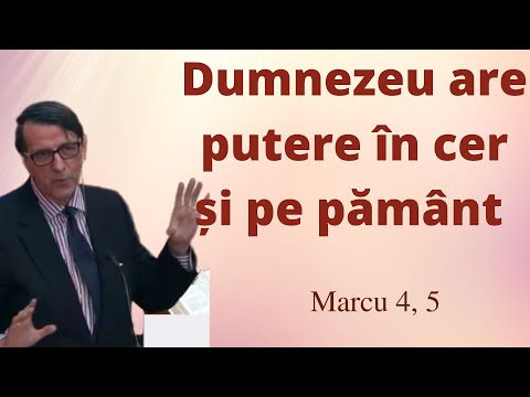 Dumnezeu are putere în cer și pe pământ (Daniel Brânzei) Marcu 4,5