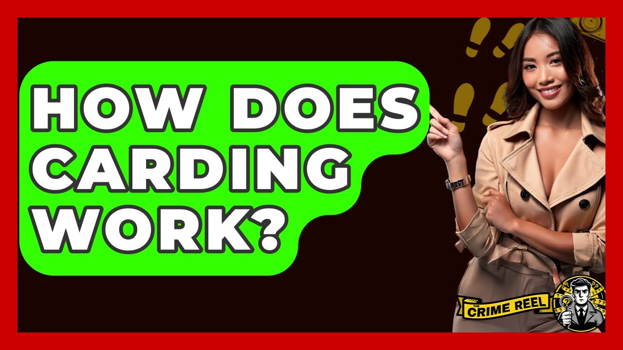 How Does Carding Work? - The Crime Reel