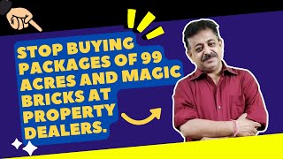 99acres और Magicbricks के पैकेज खरीदना बंद करें प्रॉपर्टी डीलर ।