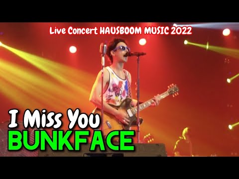 🔥BUNKFACE - I MISS You.. Pembukaan Yang Menakjubkan❗Live Concert HAUSBOOM MUSIC 2022.. MAEPS Serdang