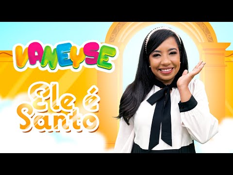 Ele é Santo I Vaneyse Kids I Clipe OFICIAL (Legendado)