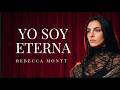 Rebecca Montt - Yo Soy Eterna (Letra)