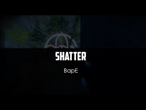 BapE v1 - Shatter