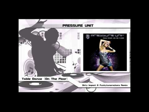 Pressure Unit - Table Dance (On The Floor) (Dirty Impact & Funkytunerockers Remix)