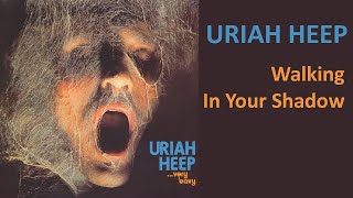 URIAH HEEP - Walking In Your Shadow (HD + lyrics)