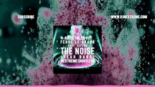 Adele vs. Fedde Le Grand ft. Kepler - Hello vs. The Noise (Nextreme Bootleg)