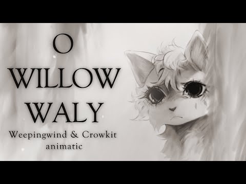 Crowkit & Weepingwind animatic - O willow Waly