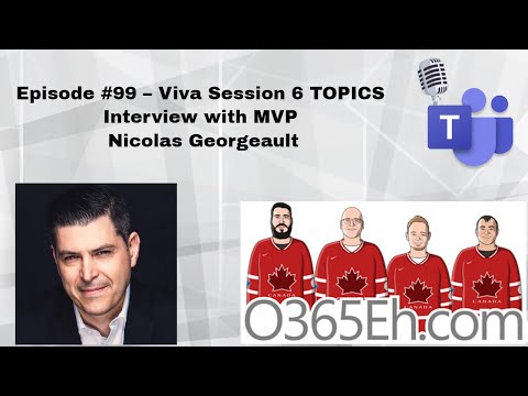 O365Eh! -Episode #99 – Viva Session #6 TOPICS Interview with MVP Nicolas Georgeault